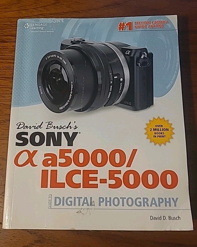 Sony a5000/ILCE-5000 Guide to Digital Photography by David D. Busch; 2015
