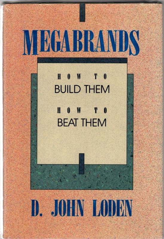 Megabrands: How to Build Them, How to Beat Them – hardcover Loden, D. John