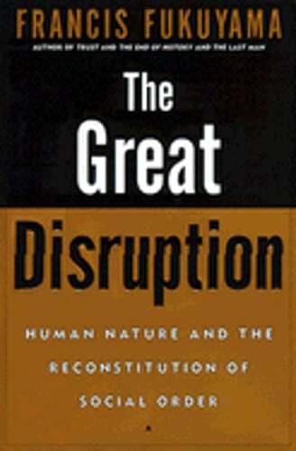 The Great Disruption: Human Nature and the Reconstitution of Social Order: Used