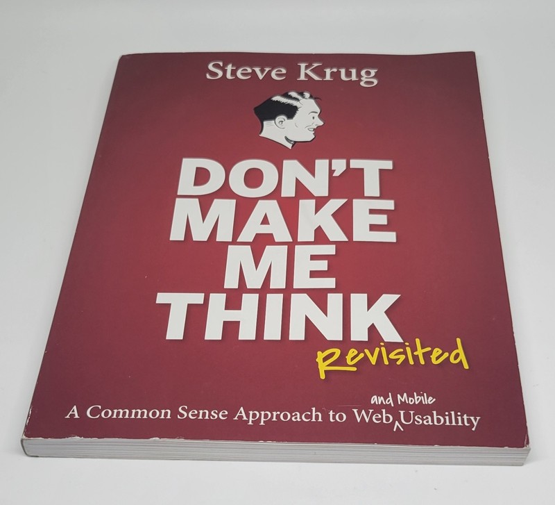 Voices That Matter Ser.: Don’t Make Me Think, Revisited : A Common Sense…