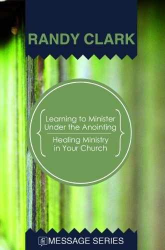 Learning to Minister Under the Anointing – Paperback, by Randy Clark – Very Good