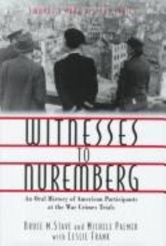 Witnesses to Nuremberg by Stave, Bruce M.; Palmer, Michele; Frank, Leslie