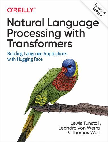 Natural Language Processing with Transformers, Revised Edition, Tunstall, Lewis,