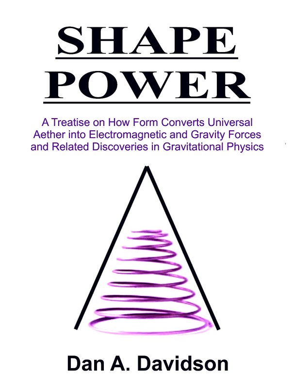 SHAPE POWER. A Treatise on How Form Converts Universal Aether into Electromag…
