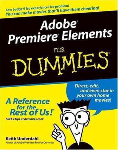 Adobe Premiere Elements for Dummies by Keith Underdahl