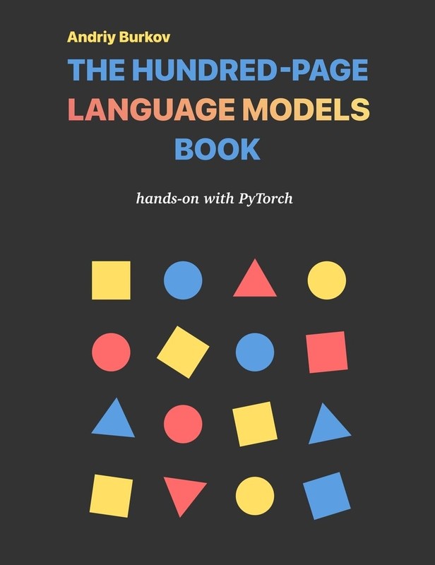 The Hundred-Page Language Models Book by Burkov