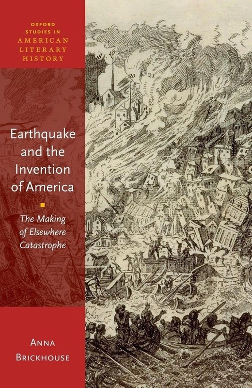 Earthquake and the Invention of America: The Making of Elsewhere Catastrophe by