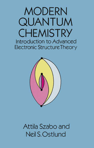 Modern Quantum Chemistry: Introduction to Advanced Electronic Struct – VERY GOOD