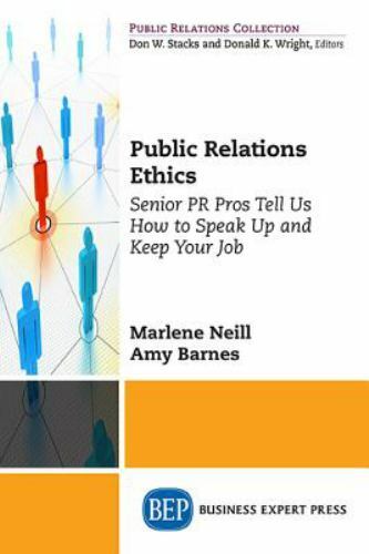 Public Relations Ethics: Senior Pr Pros Tell Us How to Speak Up and Keep Your J