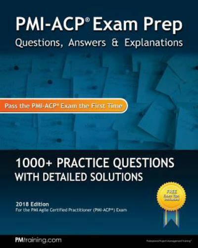 PMI-ACP Exam Prep: Questions, Answers, & Explanations