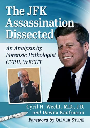 JFK Assassination Dissected : An Analysis by Forensic Pathologist Cyril Wecht…