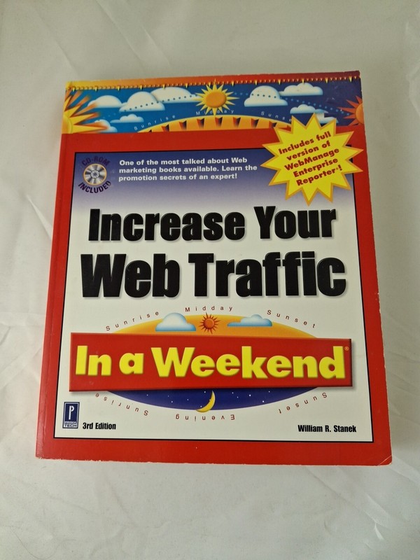 In a Weekend Ser.: Increase Your Web Traffic in a Weekend by William Stanek…
