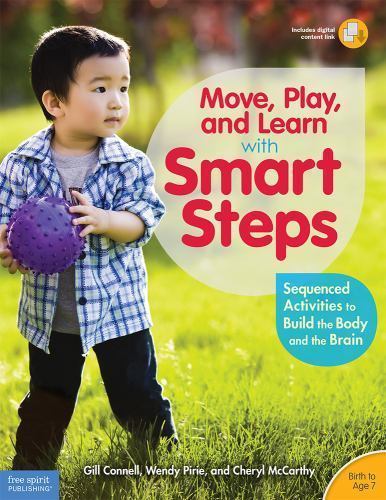 Move, Play, and Learn with Smart Steps: Sequenced Activities to Build the Body a