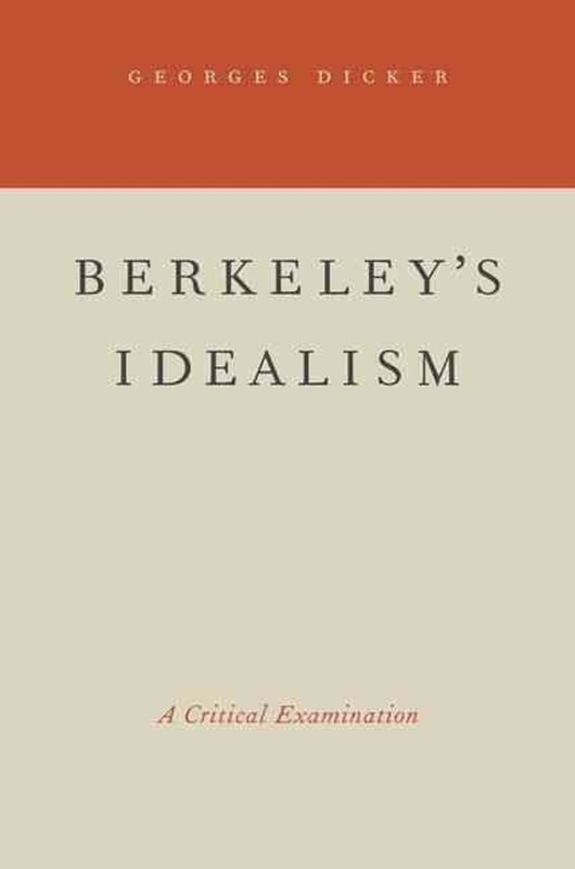 Berkeley’s Idealism: A Critical Examination by Georges Dicker (English) Paperbac