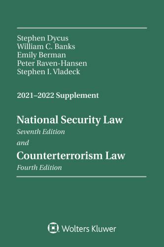 National Security Law, Sixth Edition and Counterterrorism Law, Third Edition:…