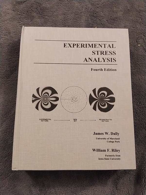 Experimental Stress Analysis by James W. Dally and William F. Riley (2005,…