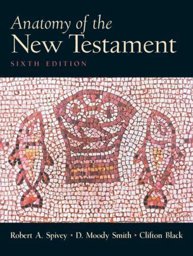 Anatomy of the New Testament: A Guide to its Structure and Meaning