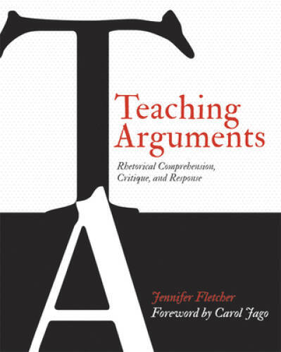 Teaching Arguments: Rhetorical Comprehension, Critique, and Response – GOOD