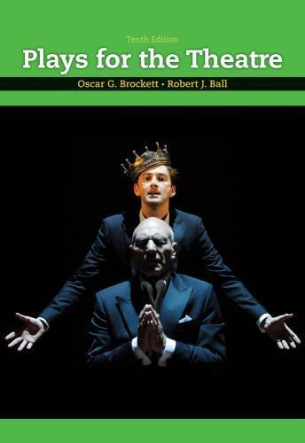 Plays for the Theatre by Oscar G. Brockett; Robert J. Ball