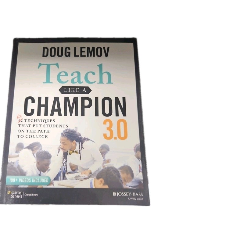 Teach Like a Champion 3. 0 : 63 Techniques That Put Students on the Path to…