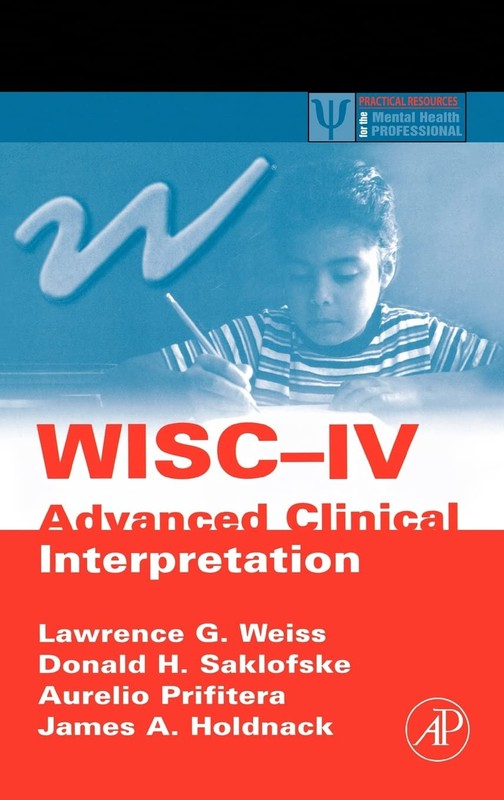 WISC-IV Advanced Clinical Interpretation (Practical Resources for the Mental…