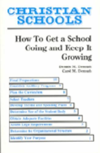 Christian Schools : How to Get a School Going and Keep It Growing (Christian…