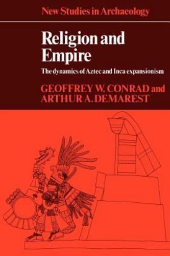 Religion and Empire: The Dynamics of Aztec and Inca Expansionism