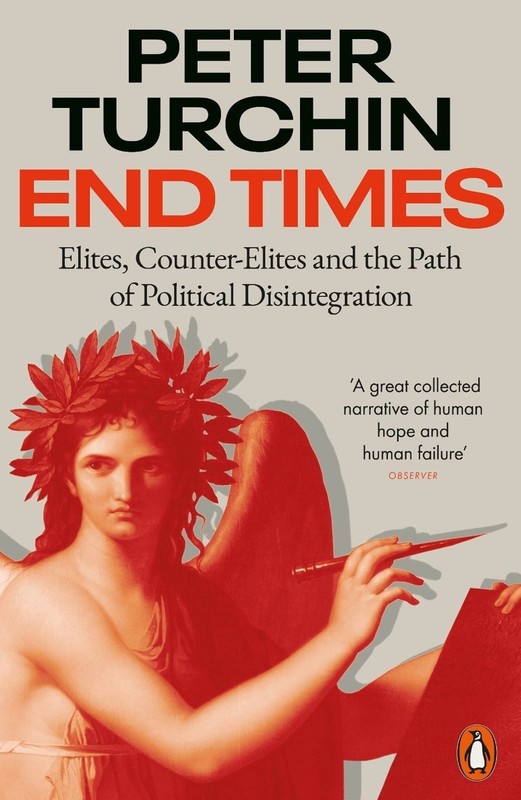 End Times: Elites, Counter-Elites and the Path of Political Disintegration by Pe