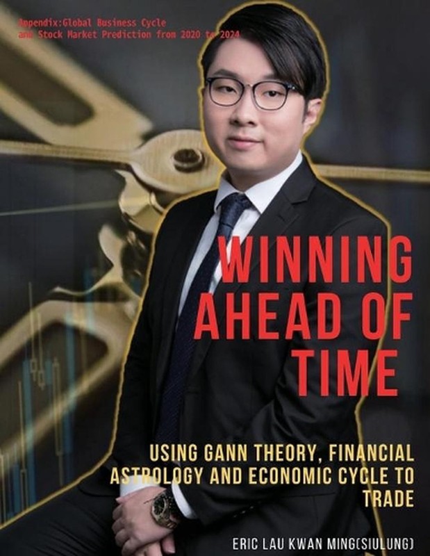 Winning Ahead of Time: Using Gann theory, Financial Astrology and Economic cycle