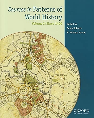 Sources in Patterns of World History: Volume Two: Since 1400 by Von Sivers, Pete