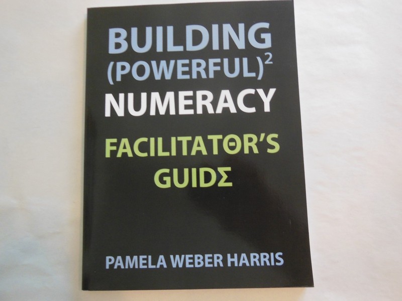 Building Powerful Numeracy: Facilitator’s Guide by Pamela Weber Harris