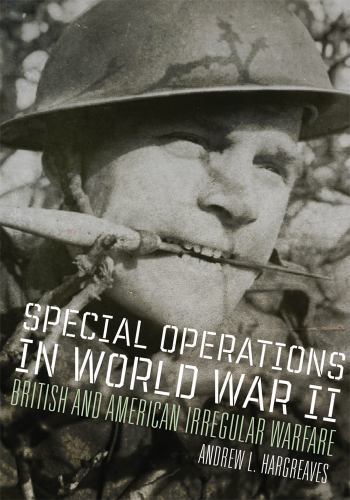 Special Operations in World War II: British and American Irregular Warfare (Volu