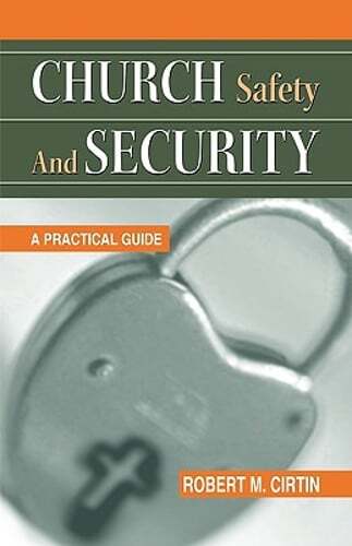Church Safety and Security: A Practical Guide by Robert M Cirtin: Used