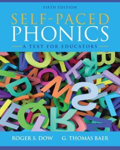 Self-Paced Phonics : A Text for Educators by Roger Dow and G. Baer (2012, Trade