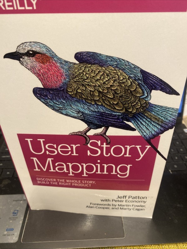 User Story Mapping : Discover the Whole Story, Build the Right Product by…
