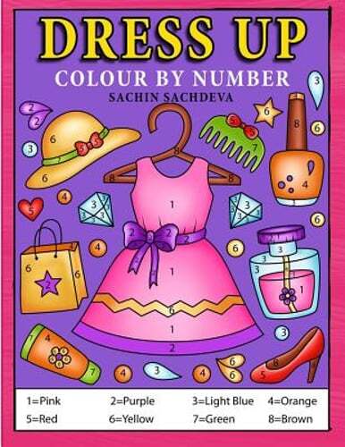 Dress Up Colour by Number: Coloring Book for Kids, Girls Ages 4-8 by Sachdeva
