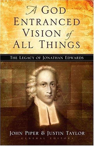 God-Entranced Vision of All Things : The Legacy of Jonathan Edwards, Paperbac…