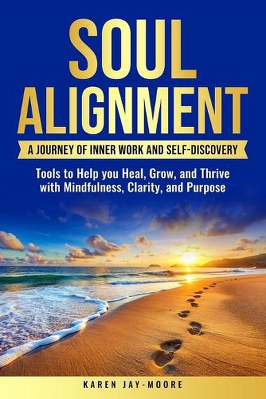 Soul Alignment: A Companion Journal to Self-Discovery by Karen Jay-Moore Paperba