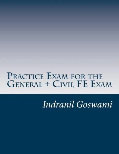 Practice Exam For The General + Civil Fe Exam: A Full (110 Question) Exam S…