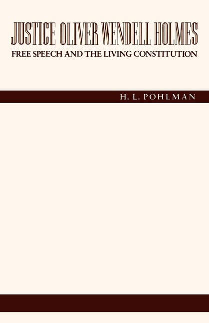Justice Oliver Wendell Holmes: Free Speech And The Living Constitution