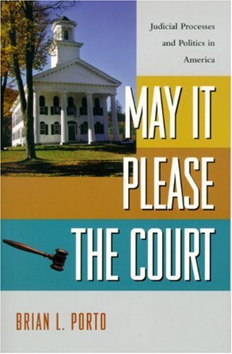 May It Please the Court: Judicial Processes and Politics in America – Porto,…