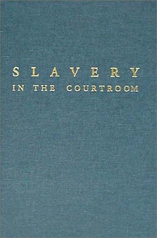 SLAVERY IN THE COURTROOM: AN ANNOTATED BIBLIOGRAPHY OF By Paul Finkelman **NEW**