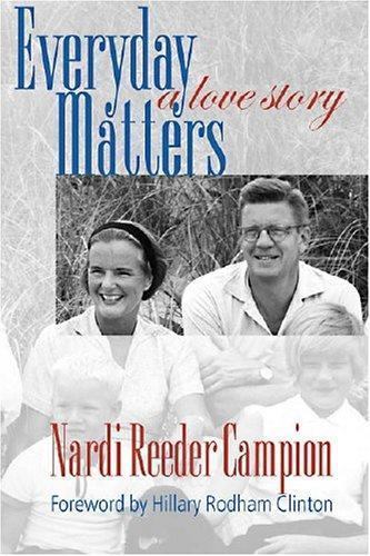Everyday Matters: A Love Story by Nardi Reeder Campion; Hillary Rodham Clinton