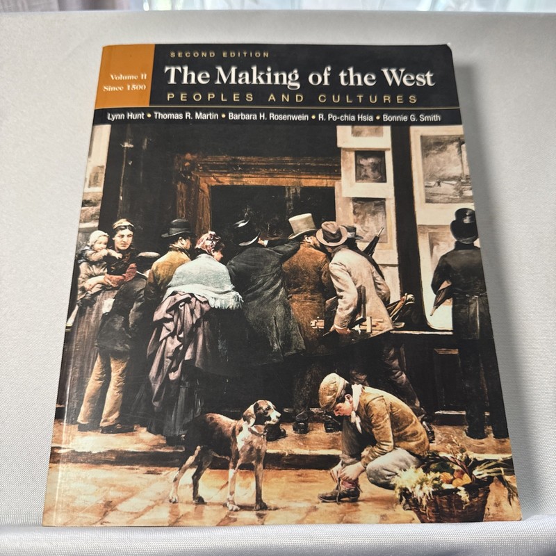 Making of the West by Lynn Hunt, Bonnie G. Smith, Barbara H. Rosenwein, R….