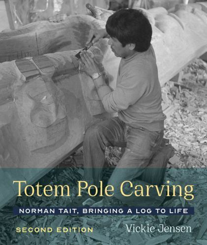 Totem Pole Carving : Norman Tait, Bringing a Log to Life, Paperback by Jensen…