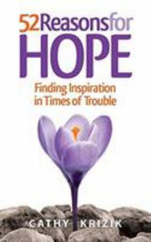 52 Reasons for Hope: Finding Inspiration in Times of Trouble by Krizik, Cathy