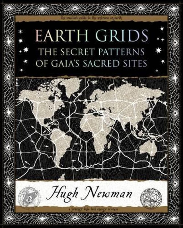 Earth Grids: The Secret Patterns of Gaia’s Sacred Sites by Hugh Newman (English)