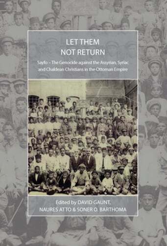 Let Them Not Return: Sayfo – The Genocide Against the Assyrian, Syriac, and: New