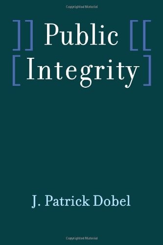 PUBLIC INTEGRITY By J. Patrick Dobel