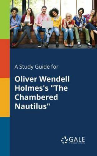 A Study Guide for Oliver Wendell Holmes’s “The Chambered Nautilus”, Like New …